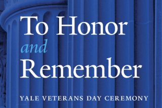 A graphic that reads "to honor and remember. Yale Veteran's Day ceremony"